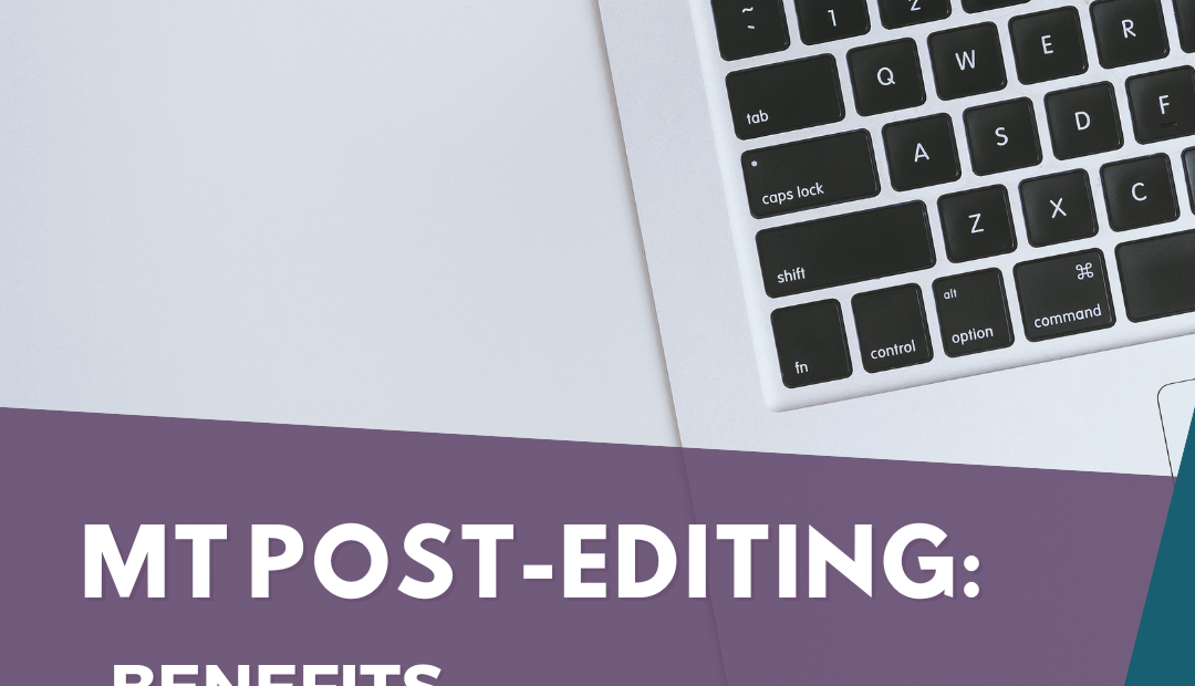 MT POST-EDITING: BENEFITS AND CHALLENGES