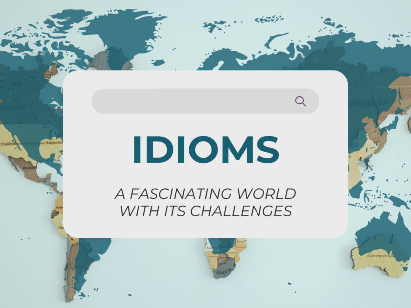IDIOMS: A FASCINATING WORLD WITH ITS CHALLENGES