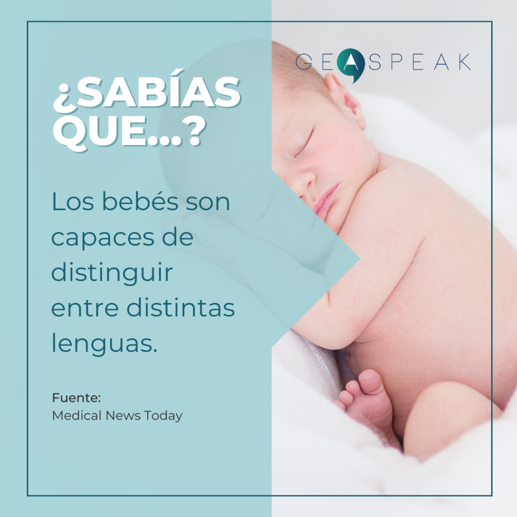 ¿Sabías que...?
Los bebés son capaces de distinguir entre distintas lenguas.