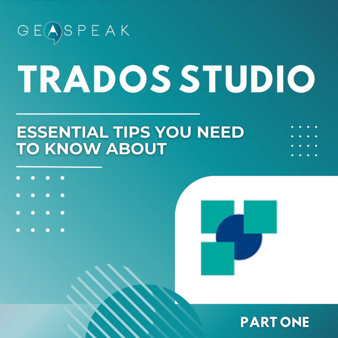 TRADOS STUDIO: ESSENTIAL TIPS YOU NEED TO KNOW ABOUT