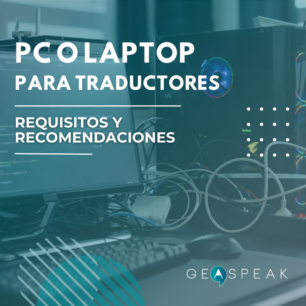 PC O LAPTOP PARA TRADUCTORES: REQUISITOS Y RECOMENDACIONES