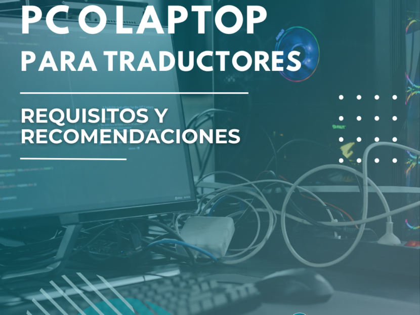 PC O LAPTOP PARA TRADUCTORES: REQUISITOS Y RECOMENDACIONES